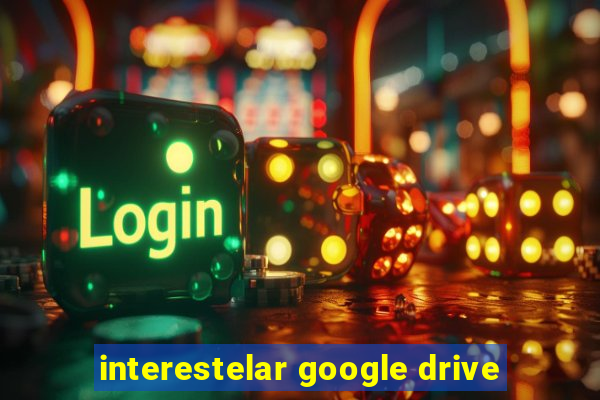 interestelar google drive